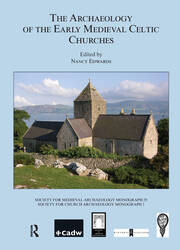 The Archaeology of the Early Medieval Celtic Churches: No. 29 book cover