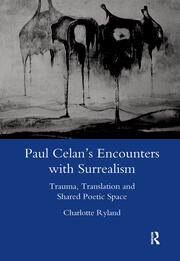 Paul Celan's Encounters with Surrealism: Trauma, Translation and Shared Poetic Space book cover
