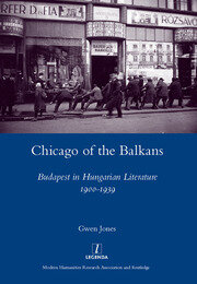 Chicago of the Balkans: Budapest in Hungarian Literature 1900-1939 book cover