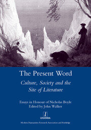 The Present Word. Culture, Society and the Site of Literature: Essays in Honour of Nicholas Boyle book cover