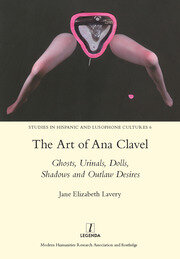 The Art of Ana Clavel: Ghosts, Urinals, Dolls, Shadows and Outlaw Desires book cover