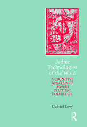 Judaic Technologies of the Word: A Cognitive Analysis of Jewish Cultural Formation book cover