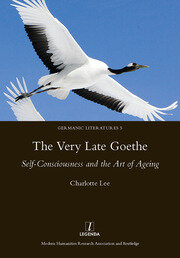The Very Late Goethe: Self-Consciousness and the Art of Ageing book cover
