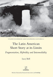 The Latin American Short Story at its Limits: Fragmentation, Hybridity and Intermediality book cover