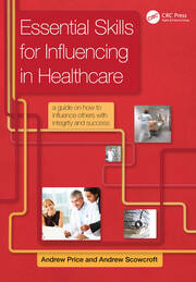 Essential Skills for Influencing in Healthcare: A Guide on How to Influence Others with Integrity and Success book cover