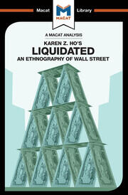 An Analysis of Karen Z. Ho's Liquidated: An Ethnography of Wall Street book cover