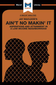 An Analysis of Jay MacLeod's Ain't No Makin' It: Aspirations and Attainment in a Low Income Neighborhood book cover