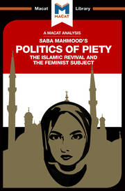 An Analysis of Saba Mahmood's Politics of Piety: The Islamic Revival and the Feminist Subject book cover