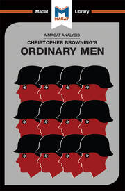 An Analysis of Christopher R. Browning's Ordinary Men: Reserve Police Battalion 101 and the Final Solution in Poland book cover