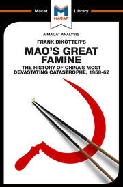 An Analysis of Frank Dikotter's Mao's Great Famine: The History of China's Most Devestating Catastrophe 1958-62 book cover