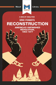 An Analysis of Eric Foner's Reconstruction: America's Unfinished Revolution 1863-1877 book cover