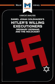 An Analysis of Daniel Jonah Goldhagen's Hitler's Willing Executioners: Ordinary Germans and the Holocaust book cover