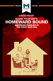 An Analysis of Elaine Tyler May's Homeward Bound: American Families in the Cold War Era book cover