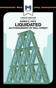 An Analysis of Karen Z. Ho's Liquidated: An Ethnography of Wall Street book cover
