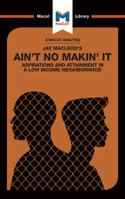 An Analysis of Jay MacLeod's Ain't No Makin' It: Aspirations and Attainment in a Low Income Neighborhood book cover