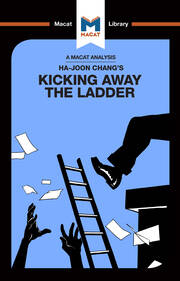 An Analysis of Ha-Joon Chang's Kicking Away the Ladder: Development Strategy in Historical Perspective book cover