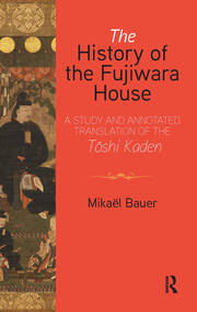 The History of the Fujiwara House: A Study and Annotated Translation of the Tōshi Kaden book cover