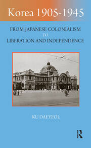 Korea 1905-1945: From Japanese Colonialism to Liberation and Independence book cover