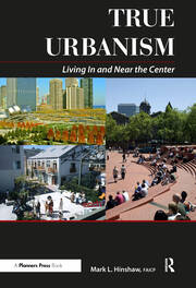 True Urbanism: Living In and Near the Center book cover