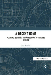 A Decent Home: Planning, Building, and Preserving Affordable Housing book cover