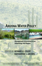Arizona Water Policy: Management Innovations in an Urbanizing, Arid Region book cover