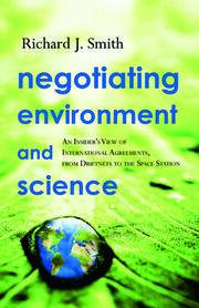 Negotiating Environment and Science: An Insider's View of International Agreements, from Driftnets to the Space Station book cover