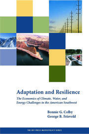 Adaptation and Resilience: The Economics of Climate, Water, and Energy Challenges in the American Southwest book cover