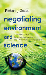 Negotiating Environment and Science: An Insider's View of International Agreements, from Driftnets to the Space Station book cover