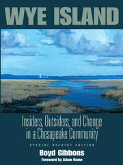 Wye Island: Insiders, Outsiders, and Change in a Chesapeake Community - Special Reprint Edition book cover