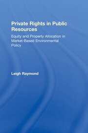 Private Rights in Public Resources: Equity and Property Allocation in Market-Based Environmental Policy book cover