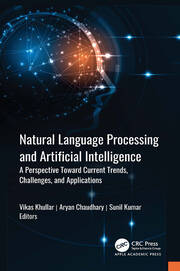 Natural Language Processing and Artificial Intelligence: A Perspective Towards Current Trends, Challenges, and Applications book cover