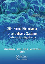 Silk-Based Biopolymer Drug Delivery Systems: Fundamentals and Applications book cover