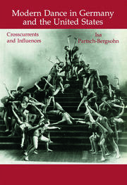 Modern Dance in Germany and the United States: Crosscurrents and Influences book cover