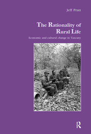 The Rationality of Rural Life: Economic and Cultural Change in Tuscany book cover