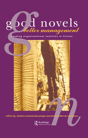 Good Novels, Better Management: Reading Organizational Realities in Fiction book cover