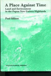 A Place Against Time: Land and Environment in the Papua New Guinea Highlands book cover