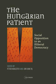 The Hungarian Patient: Social Opposition to an Illiberal Democracy book cover
