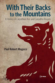 With Their Backs to the Mountains: A History of Carpathian Rus' and Carpatho-Rusyns book cover