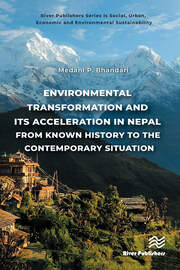Environmental Transformation and its Acceleration in Nepal From Known History to the Contemporary Situation book cover