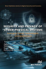 Security and Privacy of Cyber-Physical Systems: Emerging Trends, Technologies, and Applications book cover