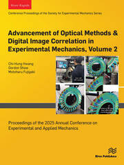 Advancement of Optical Methods & Digital Image Correlation in Experimental Mechanics, Volume 2: Proceedings of the 2025 Annual Conference on Experimental and Applied Mechanics book cover