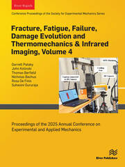 Fracture, Fatigue, Failure, Damage Evolution and Thermomechanics & Infrared Imaging, Volume 4: Proceedings of the 2025 Annual Conference on Experimental and Applied Mechanics book cover