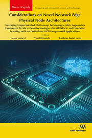 Considerations on Novel Network Edge Physical Node Architectures: Leveraging Unprecedented (Bottom-up) Technology-centric Approaches Empowered by Micro/Nanotechnologies (MEMS/NEMS) and Federated Learning, with an Outlook on AI/5G-empowered Applications book cover
