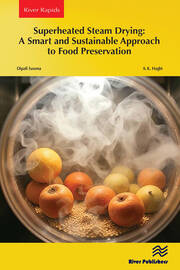 Superheated Steam Drying: A Smart and Sustainable Approach to Food Preservation book cover