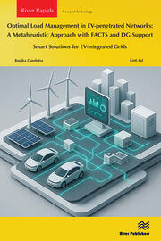 Optimal Load Management in EV-penetrated Networks: A Metaheuristic Approach with FACTS and DG Support: Smart Solutions for EV-integrated Grids book cover