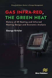 Gas Infra-red, the Green Heat: History of IR heating and Infra-red Heating Design and Economic Analysis book cover