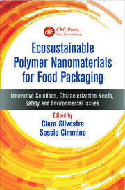 Ecosustainable Polymer Nanomaterials for Food Packaging: Innovative Solutions, Characterization Needs,  Safety and Environmental Issues book cover