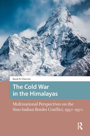 The Cold War in the Himalayas: Multinational Perspectives on the Sino-Indian Border Conflict, 1950-1970 book cover
