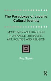 The Paradoxes of Japan's Cultural Identity: Modernity and Tradition in Japanese Literature, Art, Politics and Religion book cover