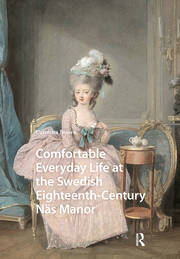 Comfortable Everyday Life at the Swedish Eighteenth-Century Näs Manor book cover